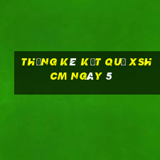 THỐNG KÊ KẾT QUẢ XSHCM ngày 5