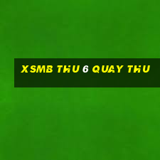 xsmb thu 6 quay thu