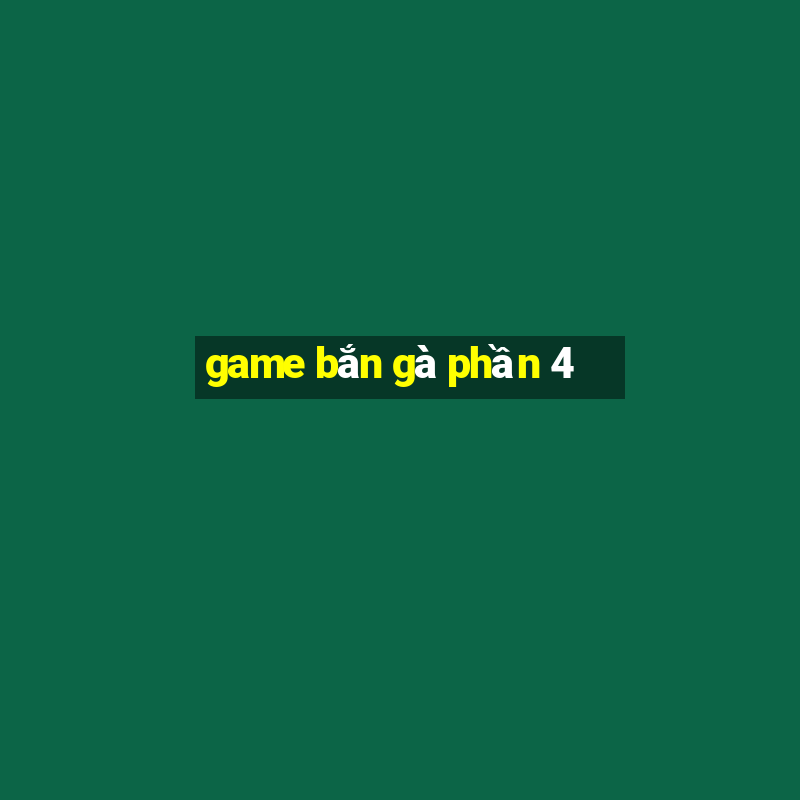 game bắn gà phần 4