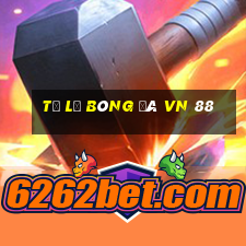 tỷ lệ bóng đá vn 88