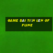 game bài tiến lên offline