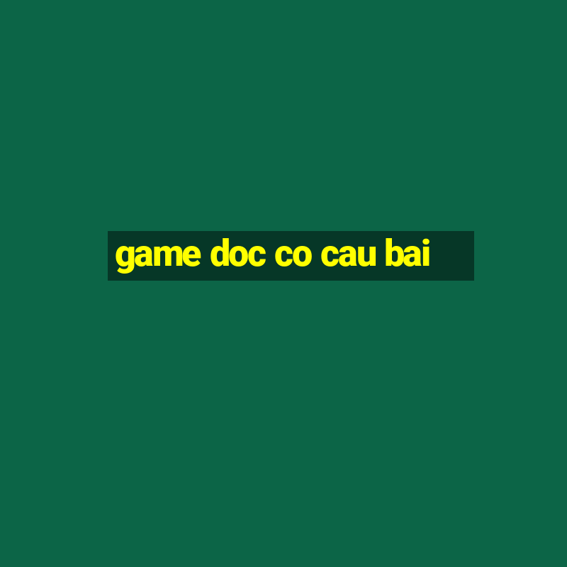 game doc co cau bai