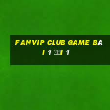 Fanvip Club Game Bài 1 Đổi 1