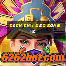 cách chơi kèo bóng đá