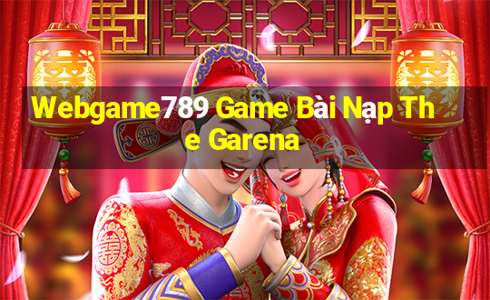 Webgame789 Game Bài Nạp The Garena