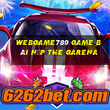 Webgame789 Game Bài Nạp The Garena