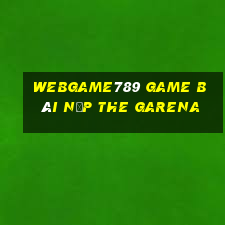 Webgame789 Game Bài Nạp The Garena