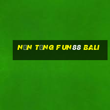 Nền tảng Fun88 Bali