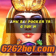 đánh bài Pocker trực tuyến