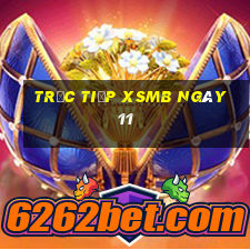 Trực tiếp XSMB ngày 11