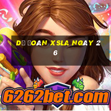 Dự đoán XSLA ngày 26