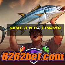 game bắn cá fishing