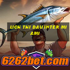 lich thi dau inter miami