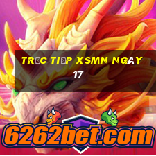 Trực tiếp XSMN ngày 17