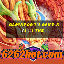 Gamvipog Tại Game Bài Đổi The