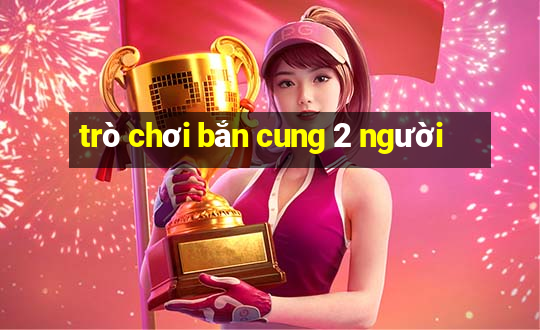 trò chơi bắn cung 2 người