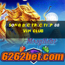 sòng bạc trực tiếp 88Vin club