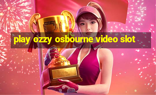 play ozzy osbourne video slot