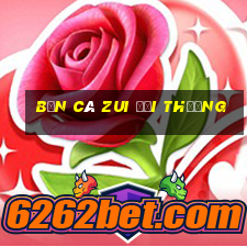 bắn cá zui đổi thưởng