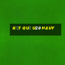 kết quả u20 nauy