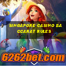 singapore casino baccarat rules