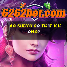 ag subyu có thật không?