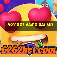 Roy.Bet Game Bài Mới