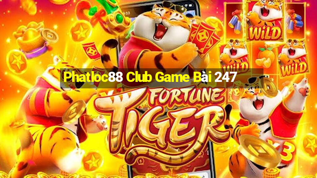 Phatloc88 Club Game Bài 247