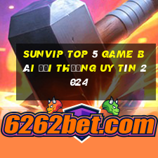 Sunvip Top 5 Game Bài Đổi Thưởng Uy Tín 2024