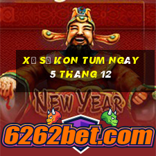 xổ số kon tum ngày 5 tháng 12