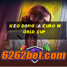 kèo bóng đá euro world cup