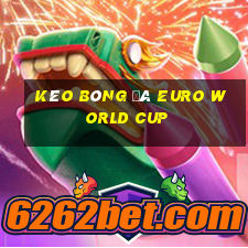 kèo bóng đá euro world cup