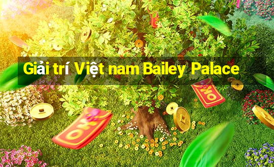 Giải trí Việt nam Bailey Palace