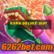 roma deluxe slot