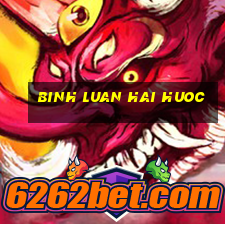 binh luan hai huoc