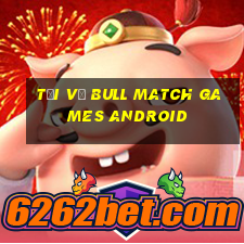 Tải về Bull Match Games Android