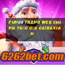 Fun88 trang web chính thức của Caibaxian