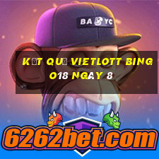 kết quả vietlott Bingo18 ngày 8