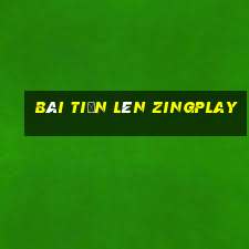 bài tiến lên zingplay