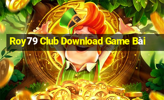 Roy79 Club Download Game Bài