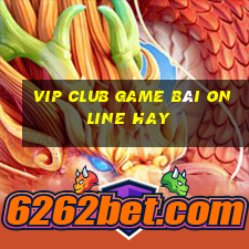 Vip Club Game Bài Online Hay