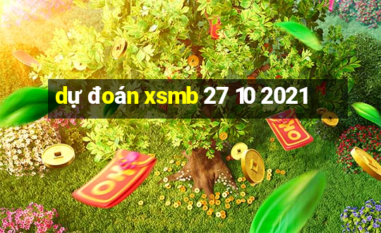 dự đoán xsmb 27 10 2021