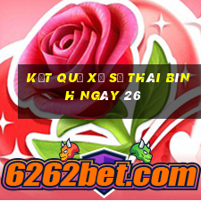 kết quả Xổ Số thái bình ngày 26