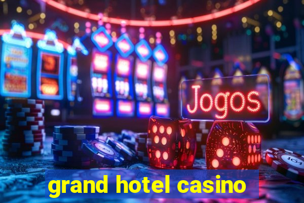 grand hotel casino