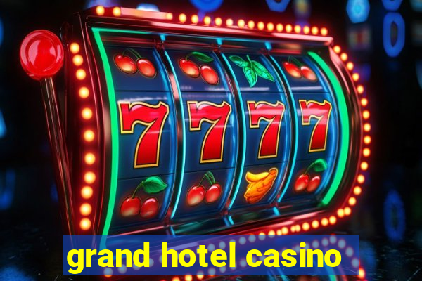 grand hotel casino