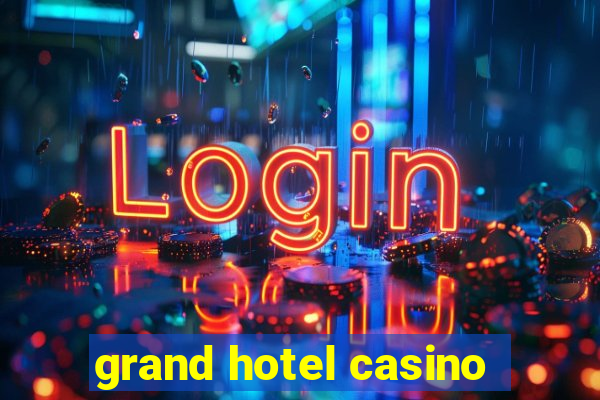 grand hotel casino