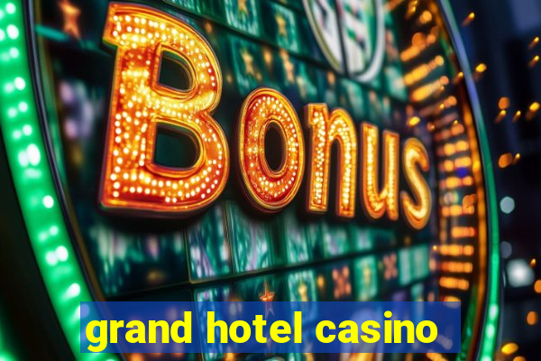 grand hotel casino