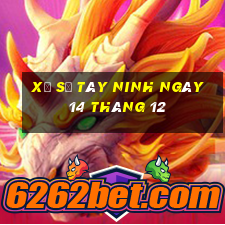 xổ số tây ninh ngày 14 tháng 12