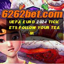 uefa euro 2024 tickets follow your team