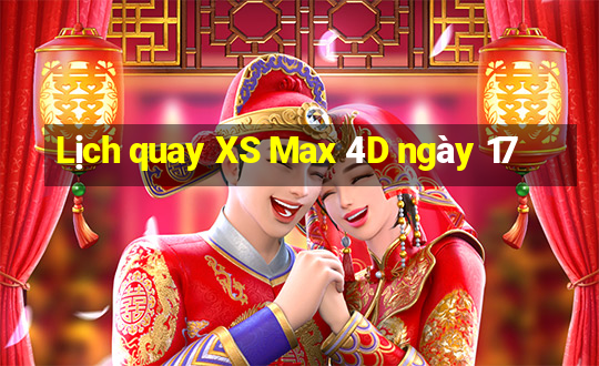 Lịch quay XS Max 4D ngày 17